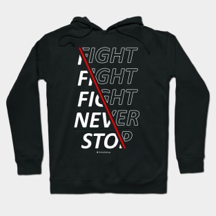 Fight Fight Fight Never Stop Hoodie